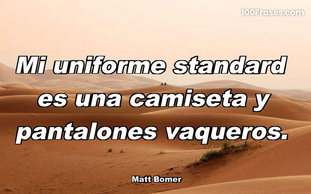 Mi uniforme standard es una camiseta y pantalones vaqueros.