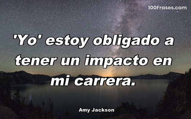 'Yo' estoy obligado a tener un impacto en mi carrera.