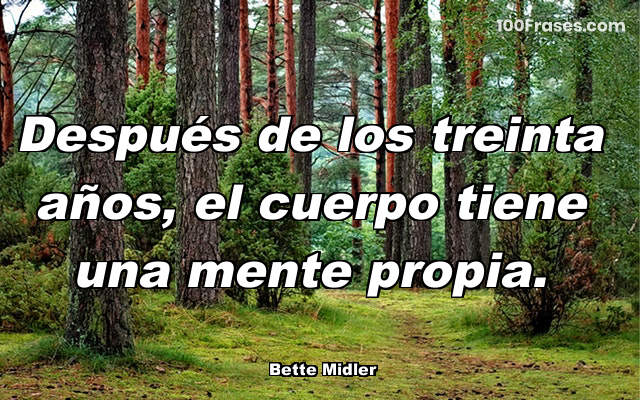Después de los treinta años, el cuerpo tiene una mente propia.